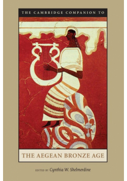 The Cambridge Companion to the Aegean Bronze             Age