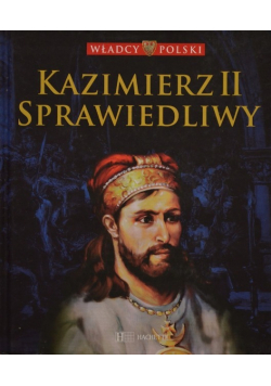 Władcy Polski Tom 11 Kazimierz II Sprawiedliwy