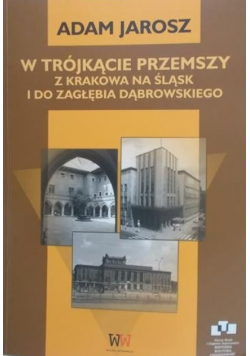 W Trójkącie Przemszy z Krakowa na Śląsk i do Zagłębia Dąbrowskiego