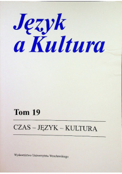 Język a kultura Tom 19 Czas Język Kultura