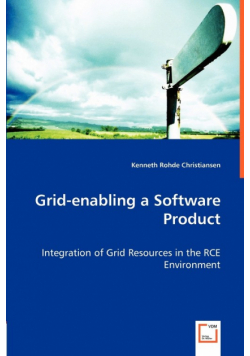 Grid-enabling a Software Product - Integration of Grid Resources in the RCE Environment