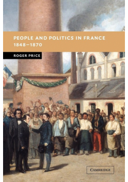 People and Politics in France, 1848 1870