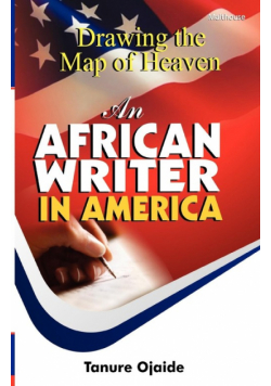 Drawing the Map of Heaven. an African Writer in America
