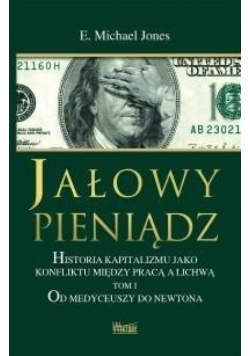 Jałowy pieniądz T.1 Od Medyceuszy do Newtona
