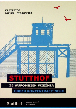 Stutthof ze wspomnień więźnia obozu Koncentracyjnego