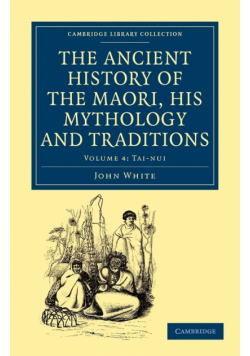 The Ancient History of the Maori, His Mythology and Traditions - Volume 4