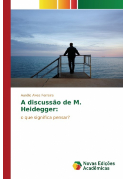 A discussão de M. Heidegger