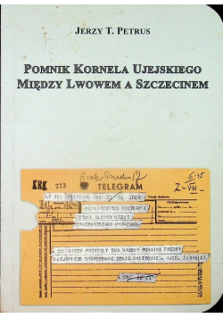 Pomnik Kornela Ujejskiego Między Lwowem a Szczecinem