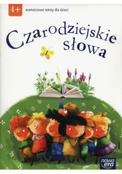 Czarodziejskie słowa Wartościowe teksty dla dzieci  4 - latki