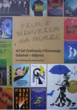 Film z widokiem na morze 40 lat Festiwalu Filmowego Gdańsk - Gdynia