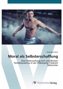 Moral als Selbsterschaffung