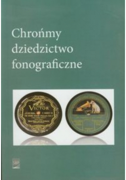 Chrońmy dziedzictwo fonograficzne