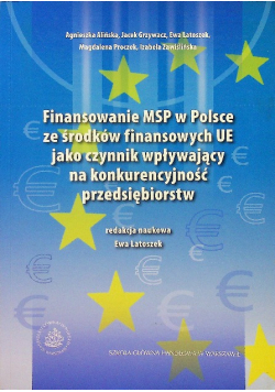 Finansowanie MSP  w Polsce ze środków finansowych UE jako czynnik  wpływający na konkurencyjność przedsiębiorstw