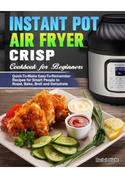Instant Pot Air Fryer Crisp Cookbook for Beginners