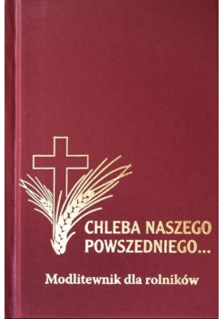 Modlitewnik - Chleba Naszego Powszedniego