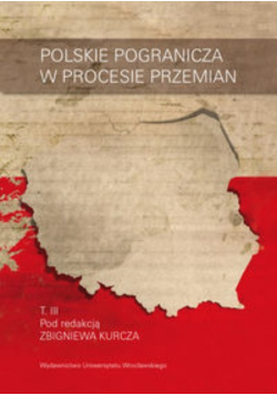 Polskie pogranicza w procesie przemian Tom III