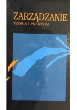Zarządzanie .Teoria i praktyka