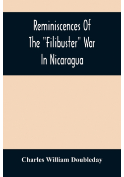Reminiscences Of The "Filibuster" War In Nicaragua