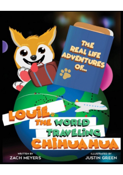 The Real Life Adventures of Louie The World Traveling Chihuahua