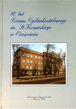 80 lat Liceum Ogólnokształcącego im St Konarskiego w Oświęcimiu