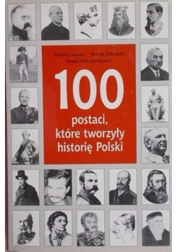 100 postaci które tworzyły historię Polski