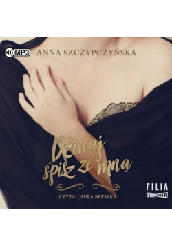 Dzisiaj śpisz ze mną audiobook