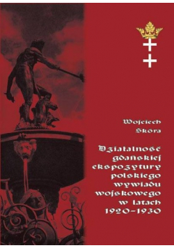 Działalność gdańskiej ekspozytury polskiego wywiadu wojskowego w latach 1920-1930