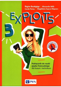 Exploits 3 Podręcznik do nauki języka francuskiego dla liceum i techniku