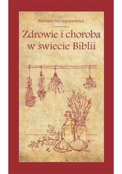 Zdrowie i choroba w świecie Biblii