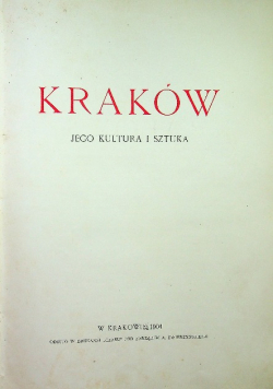 Kraków Jego kultura i sztuka 1904 r