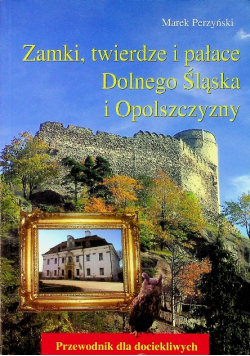 Zamki twierdze i pałace Dolnego Śląska i Opolszczyzny