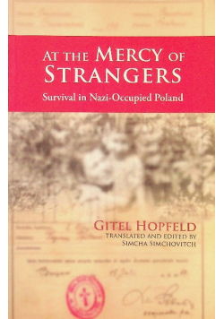 At the Mercy of Strangers Survival in Nazi-Occupied Poland