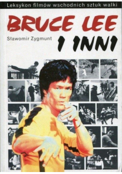 Bruce Lee i inni. Leksykon filmów wschodnich...