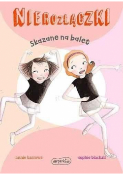 Nierozłączki. Skazane na balet