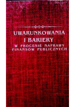 Uwarunkowania i bariery w procesie naprawy finansów publicznych