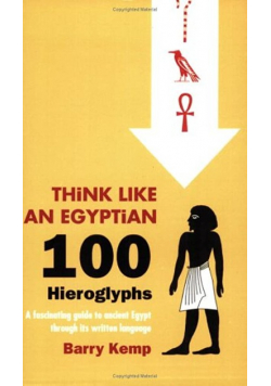 Think Like an Egyptian 100 Hieroglyphs