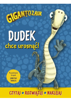 Gigantozaur Dudek chce urosnąć!