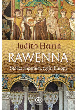 Rawenna Stolica imperium. Tygiel Europy