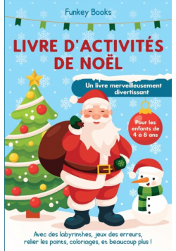 Livre d'activités de Noël pour les enfants de 4 à 8 ans - Un livre merveilleusement divertissant