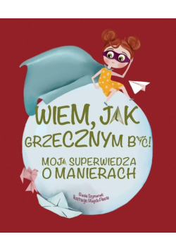 Wiem, jak grzecznym być!