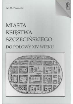 Miasta księstwa Szczecińskiego  do połowy XIV wieku