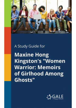 A Study Guide for Maxine Hong Kingston's "Women Warrior