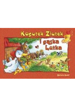 Ziutek. Kogutek Ziutek i gąska Lutka