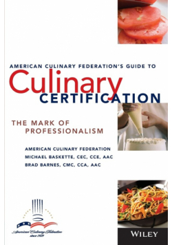 The American Culinary Federation's Guide to Culinary Certification