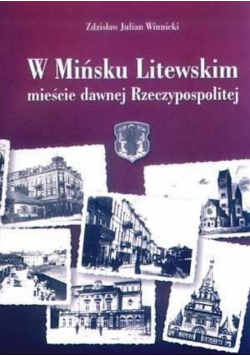 W Mińsku Litewskim mieście dawnej Rzeczypospolitej