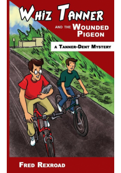 Whiz Tanner and the Wounded Pigeon