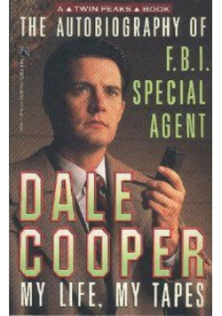 The autobiography of FBI Special Agent Dale Cooper my life My tapes