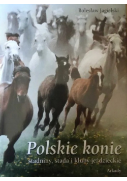 Polskie konie Stadniny stada i kluby jeździeckie
