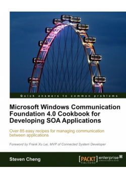 Microsoft Windows Communication Foundation 4.0 Cookbook for Developing Soa Applications