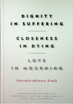 Dignity in Suffering Closeness in Dying Love in Mourning Interdyscyplinary Study